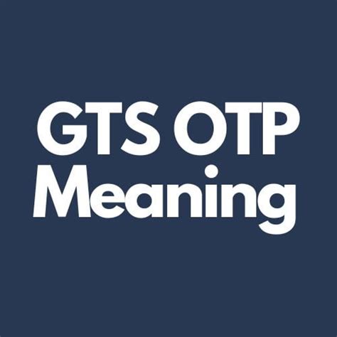 gts meaning in text|what does gts otp mean.